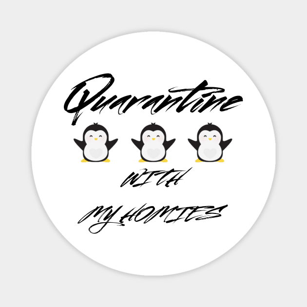 Quarantine With My Homies Magnet by UnderDesign